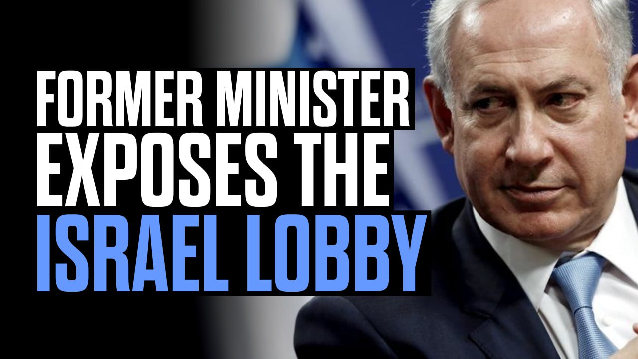 Former Minister Exposes the Israel Lobby