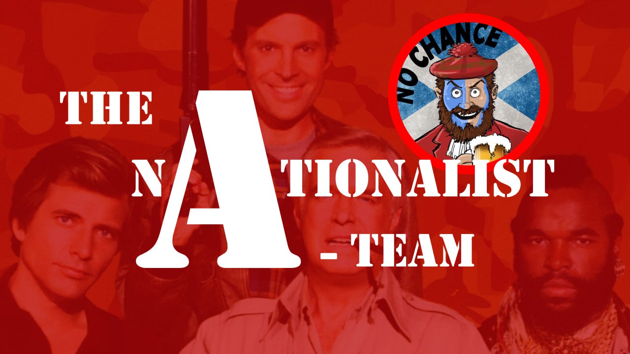 The Nationalist A-Team – with No Chance