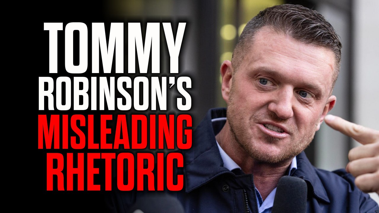 Tommy Robinson’s Misleading Rhetoric