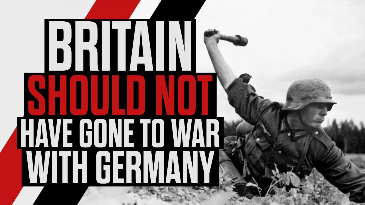 Britain Should NOT have Gone to War with Germany